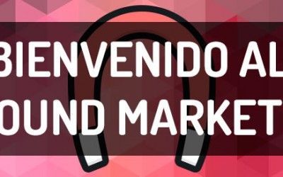 Bienvenido al Inbound Marketing | 9 razones para amarlo