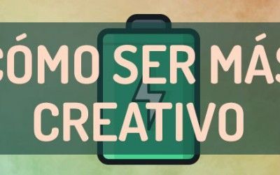Cómo ser más creativo ~ Segunda parte