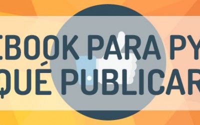 Facebook para Pymes~Qué publicar según tu tipo de negocio