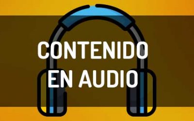 Marketing de contenidos en audio, cómo alcanzar a una audiencia ocupada
