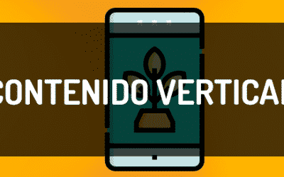 Contenido vertical, por qué lo necesitas para tu audiencia móvil