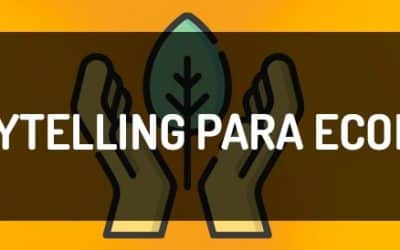 Storytelling para ecología, algo más que salvar el mundo